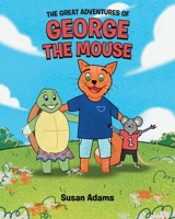 The Great Adventures of George the Mouse 166246925X Book Cover