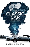 The Classic Car Disciples: Subjects of Propaganda 1739199901 Book Cover