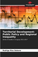 Territorial Development: Public Policy and Regional Inequality: Series of studies in Uruguay 2011-2017 B0CLFSCCRL Book Cover