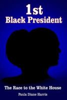 1st Black President: The Race To The White House 1418499900 Book Cover