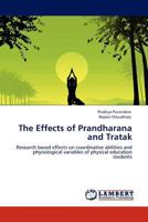 The Effects of Prandharana and Tratak: Research based effects on coordinative abilities and physiological variables of physical education students 3845413247 Book Cover