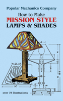 How to Make Mission Style Lamps and Shades in Metal and Glass (Dover Craft Books) 0486242447 Book Cover