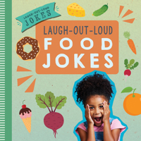 Laugh-Out-Loud Food Jokes (Laugh-Out-Loud Jokes) 1538396769 Book Cover