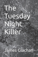 The Tuesday Night Killer B0B92CH3PR Book Cover