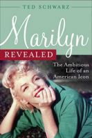 Marilyn Revealed: The Ambitious Life of an American Icon 1589793420 Book Cover