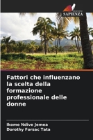 Fattori che influenzano la scelta della formazione professionale delle donne (Italian Edition) 6207780221 Book Cover