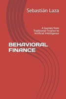 BEHAVIORAL FINANCE: A Journey from Traditional Finance to Artificial Intelligence B0DR2YZPD5 Book Cover