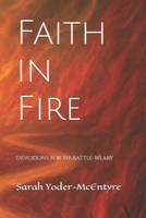 Faith in Fire: Devotions for the Battle-Weary B0FWJRCN6T Book Cover