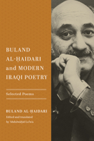 Buland Al-Ḥaidari and Modern Iraqi Poetry: Selected Poems 0268205310 Book Cover