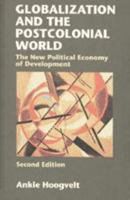 Globalization and the Postcolonial World: The New Political Economy of Development 0801866928 Book Cover
