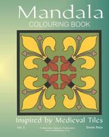 Mandala Colouring Book: Inspired by Medieval Tiles, Vol. 2 1907119213 Book Cover