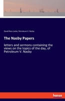 The Nasby Papers: letters and sermons containing the views on the topics of the day, of Petroleum V. Nasby 3337689426 Book Cover