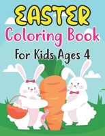 Easter Coloring Book For Kids Ages 4: An Amazing Collection of Fun and Easy Happy Easter Eggs Coloring Pages for Kids Ages 4 | Makes a perfect gift for Easter - Kindergarten & Preschool B09TDW94N9 Book Cover