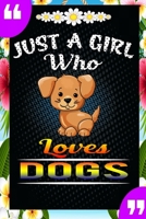 Just A Girl Who Loves Dogs: A Great Gift Lined Journal Notebook For Dog Lovers.Best Idea For Thanksgiving/Christmas/Birthday Gifts 1676584684 Book Cover