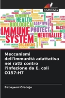 Meccanismi dell'immunità adattativa nei ratti contro l'infezione da E. coli O157: H7 (Italian Edition) 6209801706 Book Cover