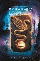 The Seraphim Manuscript: An Ancient Secret, A Deadly Pursuit B0DT9M3QNQ Book Cover
