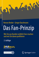 Das Fan-Prinzip: Wie Sie aus Kunden wirklich Fans machen und wie Sie davon profitieren 3658358912 Book Cover