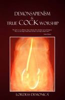 DEMONSAPIENISM & True Cock Worship: True Cock Worship 0615438504 Book Cover