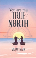 YOU ARE MY TRUE NORTH B0CBPDLDJS Book Cover