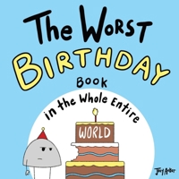 The Worst Birthday Book in the Whole Entire World 1951046064 Book Cover