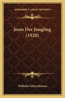 Jesus Der Jungling (1920) 1274762200 Book Cover