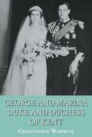 George and Marina: Duke and Duchess of Kent 1909771155 Book Cover