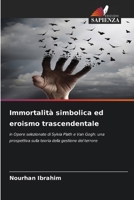 Immortalità simbolica ed eroismo trascendentale: in Opere selezionate di Sylvia Plath e Van Gogh: una prospettiva sulla teoria della gestione del terrore (Italian Edition) 6207672852 Book Cover