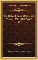 The Oxford Book Of English Verse, 1250-1900 Part 2 1167249151 Book Cover