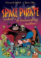 Space Pirate Sardine vs. the Brainwashing Machine 0312384459 Book Cover