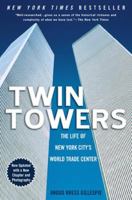 Twin Towers: The Life of New York City's World Trade Center 0813527422 Book Cover