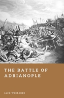 The Battle of Adrianople: The Day Rome’s Army Was Broken B0GMJ2QHN4 Book Cover