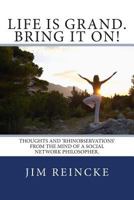 Life is grand. Bring it on!: Thoughts and Rhinobservations from the mind of a social network philosopher. 1490407316 Book Cover