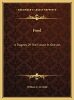 Food: A Tragedy of the Future, in One Act 0548397090 Book Cover