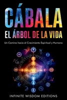 CÁBALA. EL ÁRBOL DE LA VIDA. Un camino hacia el crecimiento espiritual y humano: Un viaje al corazón del Árbol de la Vida y sus secretos transformadores. (Spanish Edition) B0DRVZ58B7 Book Cover