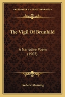 The Vigil of Brunhild: A Narrative Poem 1021420719 Book Cover