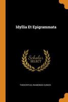 The Idylls and Epigrams Commonly Attributed to Theocritus 114648481X Book Cover