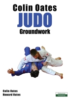 Colin Oates Judo: Groundwork 1910773360 Book Cover