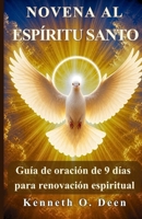 NOVENA AL ESPÍRITU SANTO: Un poderoso devocional de 9 días para obtener sabiduría, fortaleza y renovación en el Espíritu Santo. (Spanish Edition) B0GZV6LCSC Book Cover