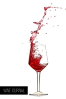 Wine Journal: Wine Tasting Log Wine Tasting Notebook Wine Pairing Guide Winery Tracker Gift for Wine Lovers & Connoisseurs 1702113485 Book Cover