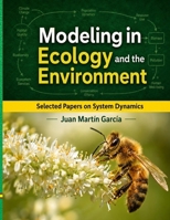 Modeling in Ecology and the Environment: Selected papers on System Dynamics. A book written by experts for beginners 1687000328 Book Cover