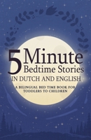 5 Minute Bedtime Stories in Dutch and English for Kids: A Bilingual Bed Time Book For Toddlers to Children B0FL7VB71H Book Cover