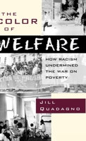 The Color of Welfare: How Racism Undermined the War on Poverty 0195101227 Book Cover