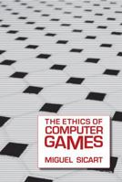 The Ethics of Computer Games 0262516624 Book Cover