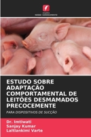 Estudo Sobre Adaptação Comportamental de Leitões Desmamados Precocemente 6205760312 Book Cover