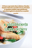 A Végső Kenyér Szakácskönyv 1835513883 Book Cover