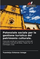 Potenziale sociale per la gestione turistica del patrimonio culturale.: Potenziale sociale per la gestione turistica del patrimonio culturale del ... Tey" di Cienfuegos, Cuba. 6205886391 Book Cover