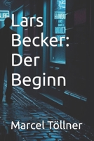 Lars Becker: Der Beginn (German Edition) B0FJF8LKFH Book Cover