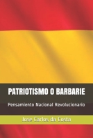 Patriotismo o Barbarie: Pensamiento Nacional Revolucionario 1539328902 Book Cover