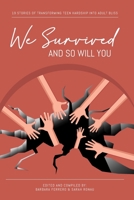 We survived and so will You: 19 stories of transforming teen hardship into adult bliss B0BV4D3P9M Book Cover