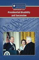 Amendment XXV: Presidential Disability and Succession 0737751118 Book Cover